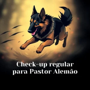 Check-up Regular para Pastor Alemão